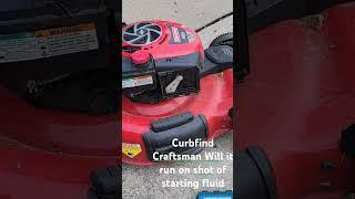 Curbfind Craftsman lawn mower Will it run on shot of starting fluid?