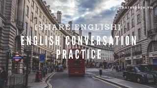 [Share English] - English conversation practice - Speak english - Story in english.