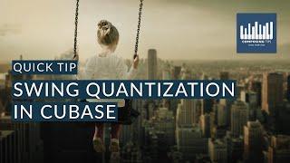 Use swing quantization in Cubase | Quick Tip