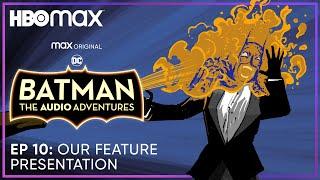 Batman: The Audio Adventures | S2 Episode 10 | HBO Max