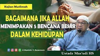 "BAGAIMANA JIKA ALLAH MENIMPAKAN BENCANA DALAM KEHIDUPAN" - Ustadz Mas'udi, HS  (Al Mujahidin TV)