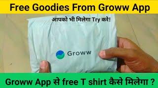 Groww send me free Goodies !!! | How to get Free T-shirt from Groww App