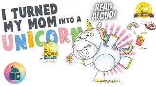 I Turned Mom Into A Unicorn - Ted & Friends #1 - Funny Thankful Summer Read Aloud - Brenda Li