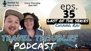 Travel Troubles Podcast Ep 35 - Last Of The Series