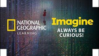Always Be Curious! | Imagine | National Geographic Learning