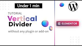 How to  Add Vertical Divider in Elementor WordPress | Under 1 minute without any code or plugin!