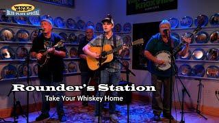 Rounder's Station - Take Your Whiskey Home (Live on The WDVX Blue Plate Special)