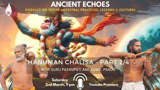 Secrets of Hanuman Chalisa Revealed (2/4) - By Guru Pashupati | Ancient Echoes