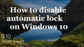 How to disable automatic password lock in Windows 10 (2 simple steps)