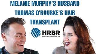 Melanie Murphy’s Husband Thomas O’Rourke's Hair Transplant - HRBR