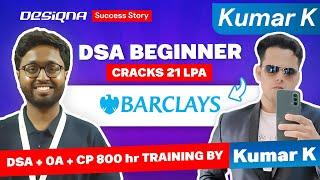 Tier-3 college to 21 LPA Barclays SDE Offer | Kumar K student success story