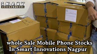 whole Sale Mobile Phone Stocks In Smart Innovations Nagpur|| #smartinnovations