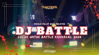 DJ BATTLE KARNAVAL MIDDLE NULUP TERBARU 2024