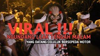 VIRAL !!! NGUNDANG LEAK YANG DATANG CELULUK BERMOTOR || Calonarang Pura Dalem Dadapan Pejeng