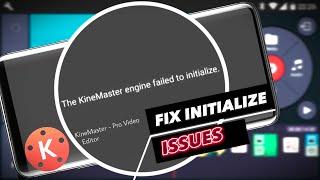 How To Fix The KineMaster Engine failed to initialize | Solve kineMaster not opening issue