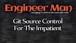 Git Source Control For The Impatient