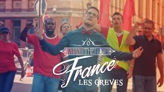 What The Fuck France - Les Grèves