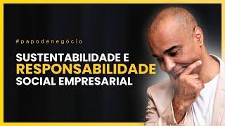 Sustentabilidade e Responsabilidade Social Empresarial - Ultra Podcast