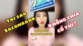 Vì sao Sacombank không chia cổ tức thời gian qua?