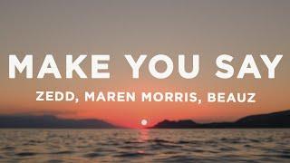 Zedd, Maren Morris & Beauz - Make You Say (Lyrics)