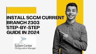 How to Install SCCM Current Branch Step-By-Step Guide in 2024