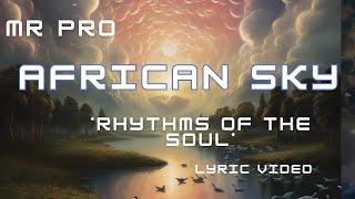 Dive Into The Lyrics Of AFRICAN SKY By MR PR0, taken from RHYTHMS OF THE SOUL (EP).