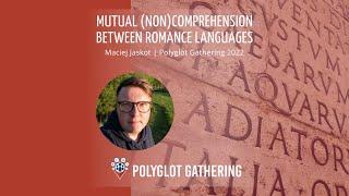 Mutual (non)comprehension between Romance languages - Maciej Jaskot | PG 2022