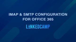 IMAP and SMTP Configurations for Office 365