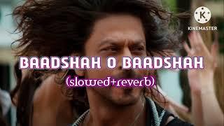 Baadshah O Baadshah (slowed+reverb)@IshtarMusic @Loficreator673 #baadshahobaadshah #srk