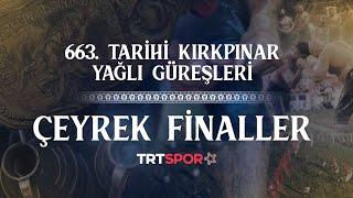 663. Tarihi Kırkpınar Yağlı Güreşleri 'Çeyrek Finaller'