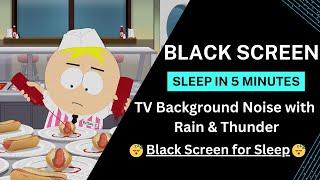 Black Screen | South Park S26| Rainstorm Deep Sleep | 8 Hours