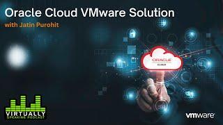 Virtually Speaking: Oracle Cloud VMware Solution