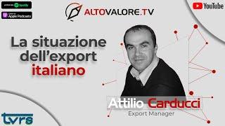 LA SITUAZIONE DELL'EXPORT ITALIANO - Attilio Carducci su Altovalore.tv