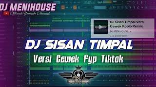 DJ Sisan Timpal Versi Cewek Koplo Remix Fyp Tiktok 2024 By DJ Menihouse