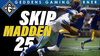 Madden 25 | SKIP THIS YEAR for MORE NFL GAMES