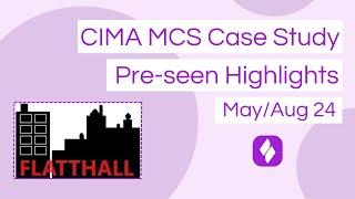 CIMA MCS Flathall - Pre-seen Analysis Highlights (May/August 2024)