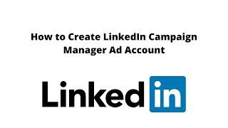 How to Create LinkedIn Campaign Manager Ad Account | LinkedIn Marketing