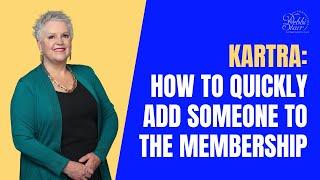 Kartra Tutorial For Beginners: How to Quickly Add Someone to Your Membership in Kartra