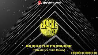 If By Brickz The Producer (Destiny's Child Remix)
