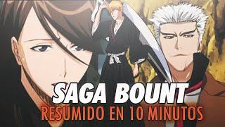 Bleach | La SAGA BOUNT RESUMIDA en 10 MINUTOS