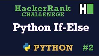 2. IF - ELSE: Hackerrank | Python | Solution