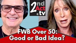 Friends With Benefits Over 50: Good or Bad Idea? What FWB Really Means!