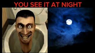 skibidi toilet become uncanny ( YOU SEE IT AT NIGHT )@dekewr