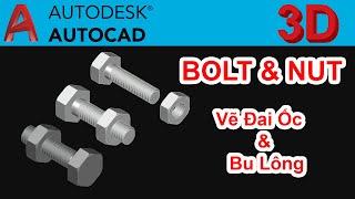 Autocad 3D Tutorials - Vẽ Bollong & Đai Ốc / How to draw Nut & Bolt  in Autocad 2007-2020.