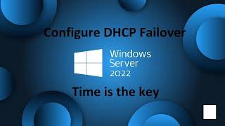 Windows Server 2022 - DHCP Failover where time is the key