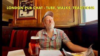 London Pub Chat at The George Wanstead - Old Traditions, Best Walks, Tube Problems etc. (4K)