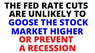 The Fed Rate Cuts Are Unlikely to Goose the Stock Market Higher or Prevent a Recession - CRASH Soon