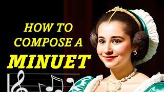 How to ACTUALLY Compose a Minuet | Complete Guide in 4 Steps