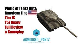 World of Tanks Blitz:  American Line - The Tier X T57 Heavy Complete Guide