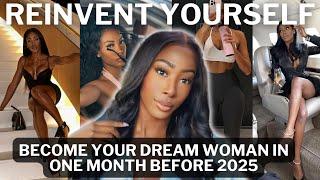 10 tips to BECOME the WOMAN OF YOUR DREAMS *instantly* | LEVEL UP & REINVENT YOURSELF BEFORE 2025